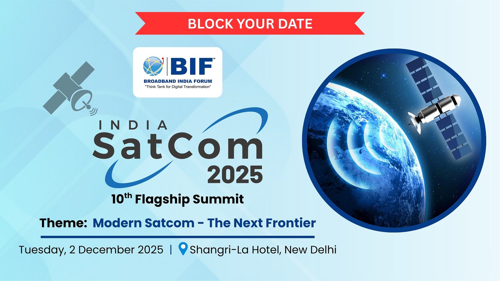 India SatCom 2025 event banner. Organized by Broadband India Forum. Scheduled for 2 December 2025 at Shangri-La Hotel, New Delhi. Theme: “Modern Satcom – The Next Frontier.” Includes satellite imagery and “Block Your Date” notice.