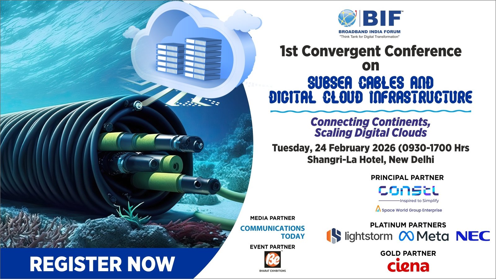 Event banner for the 1st Convergent Conference on Subsea Cables and Digital Cloud Infrastructure, organized by Broadband India Forum. The banner shows an underwater subsea cable connecting to cloud servers, with the event theme ‘Connecting Continents, Scaling Digital Clouds,’ scheduled for Tuesday, 24 February 2026 at Shangri-La Hotel, New Delhi. Logos of principal partner Constell, platinum partners lightstorm, Meta and NEC, Gold Partner Ciena and a ‘Register Now’ call-to-action are displayed.